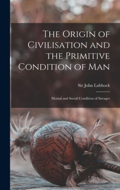 The Origin of Civilisation and the Primitive Condition of Ma