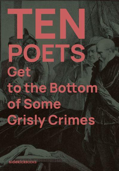 Ten Poets Get To the Bottom of Some Grisly Crimes