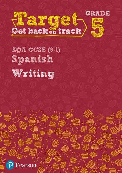 Target Grade 5 Writing AQA GCSE (9-1) Spanish. Workbook