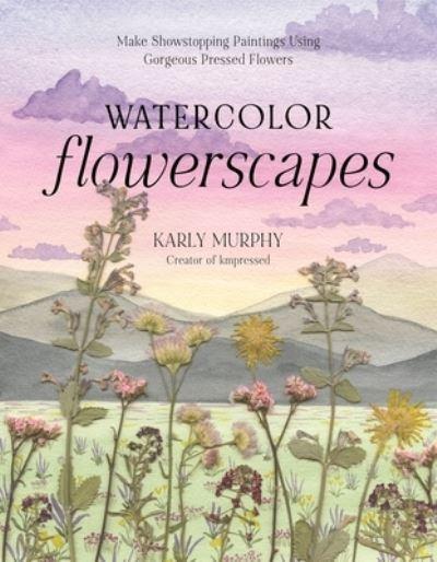 Make Showstopping Paintings Using Gorgeous Pressed Flowers