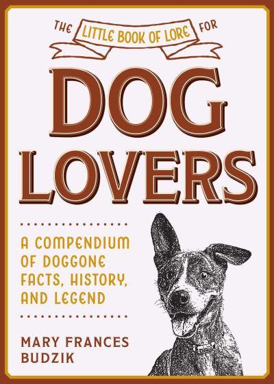 The Little Book of Lore For Dog Lovers