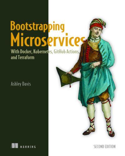 Bootstrapping Microservices With Docker, Kubernetes, GitHub