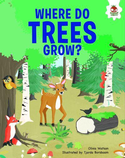 Trees!. Where Do They Grow?