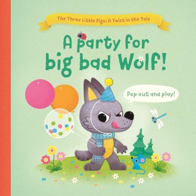 A Twist In The Tale A Party For Big Bad Wolf Board Book