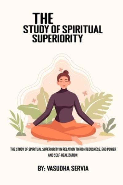 The Study of Spiritual Superiority in Relation To Righteousness, Ego Power, and Self-Realization