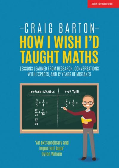 How I Wish I'd Taught Maths