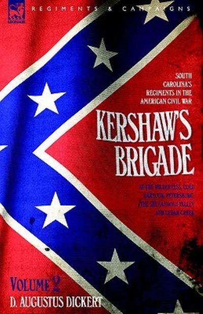 Kershaw's Brigade - Volume 2 - South Carolina's Regiments in