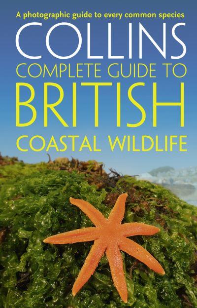 Collins Complete Guide To British Coastal Wildlife