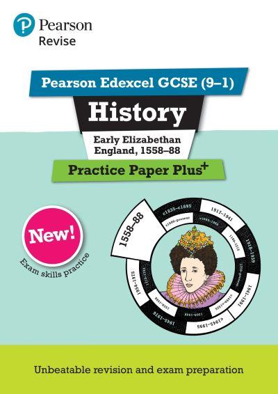 Early Elizabethan England, 1558-88. Practice Paper Plus