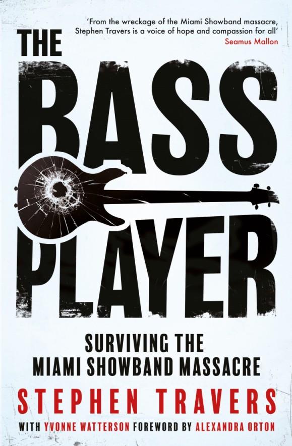 The Bass Player: Surviving the Miami Showband Massacre