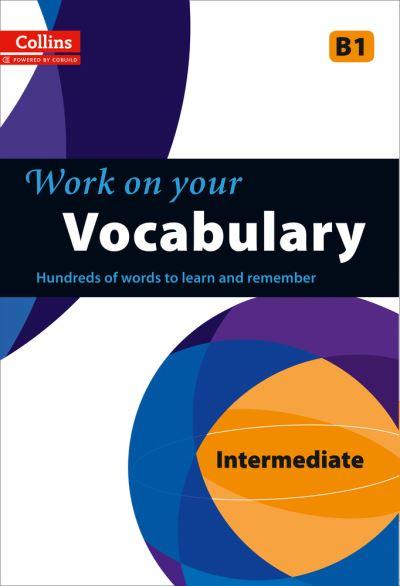 Work on Your Vocabulary. Intermediate B1