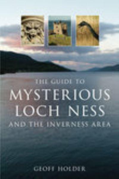The Guide To the Mysterious Loch Ness and the Inverness Area