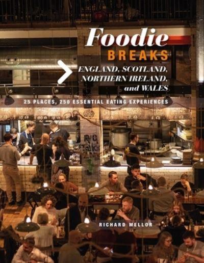 Foodie Breaks. England, Scotland, Northern Ireland, and Wale
