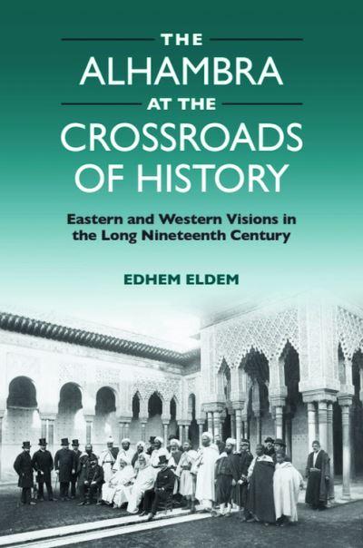 The Alhambra At the Crossroads of History