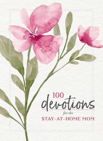 100 Devotions For the Stay-At-Home Mom