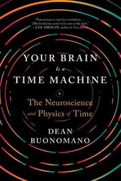 Your Brain Is a Time Machine