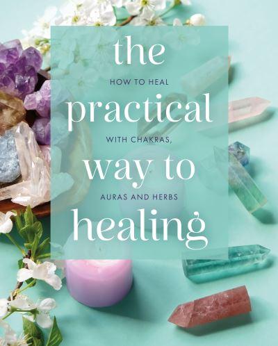 The Practical Way To Healing