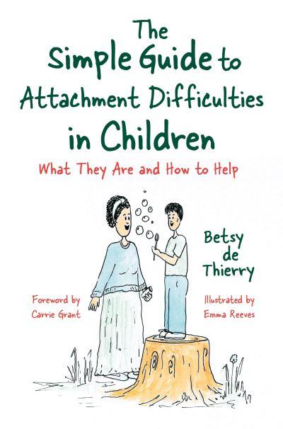 The Simple Guide To Attachment Difficulties in Children