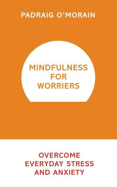 Mindfulness For Worriers
