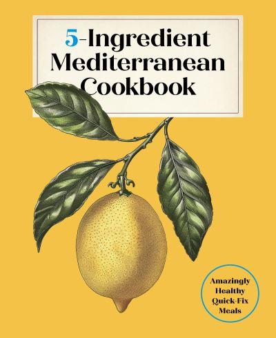 5-Ingredient Mediterranean Cookbook