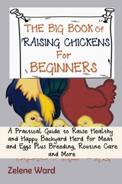 The Big Book of Raising Chickens For Beginners