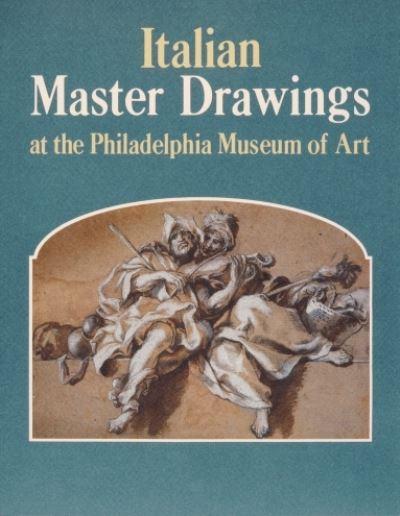 Italian Master Drawings At the Philadelphia Museum of Art