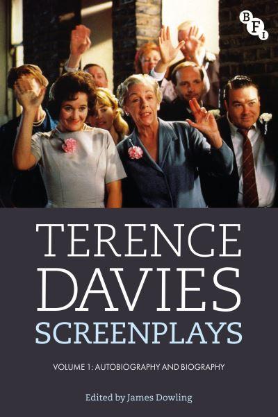 Terence Davies Screenplays. Volume I Autobiography and Biography