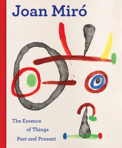 Joan Miró - the Essence of Past and Present Things
