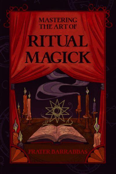 Mastering the Art of Ritual Magick