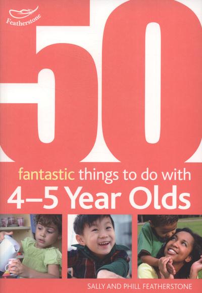 50 Fantastic Things To Do With 4-5 Year Olds