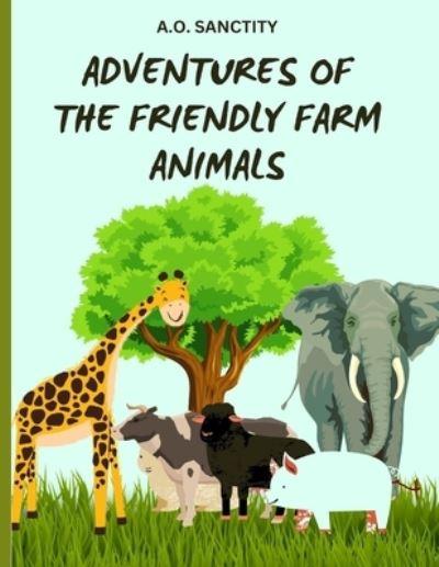 Adventures of the Friendly Farm Animals (A Story For the Kids)