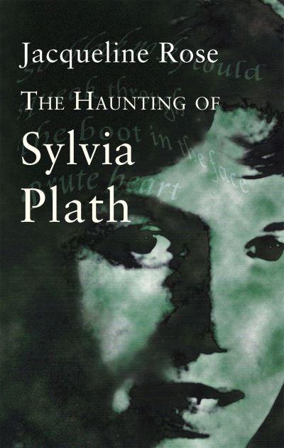 The Haunting of Sylvia Plath