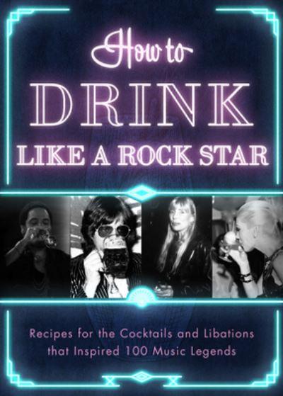 How To Drink Like a Rock Star