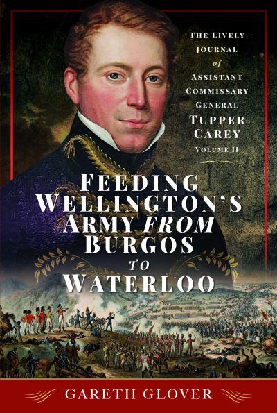 Feeding Wellington's Army From Burgos To Waterloo Volume II
