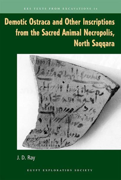 Demotic Ostraca and Other Inscriptions From the Sacred Animal Necropolis, North Saqqara