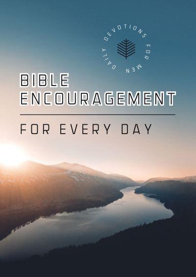 Bible Encouragement For Every Day: Daily Devotions For Men