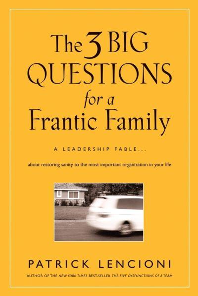 The 3 Big Questions For a Frantic Family