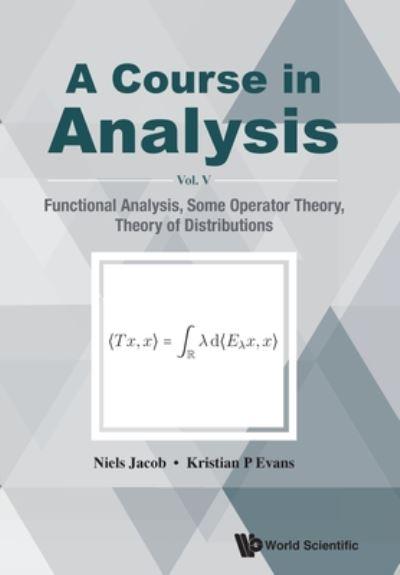 A Course in Analysis. Volume V Functional Analysis, Some Ope