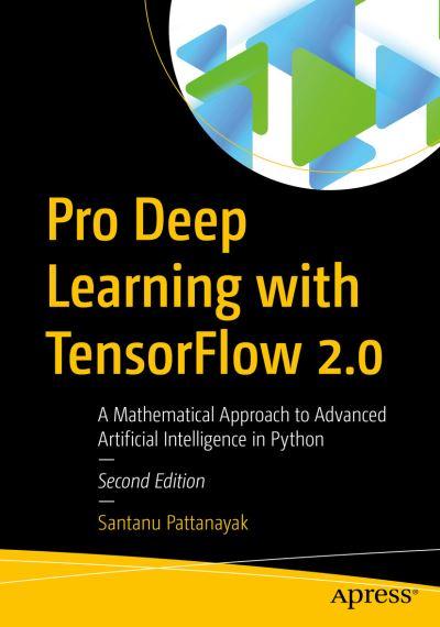 Pro Deep Learning With Tensorflow 2.0
