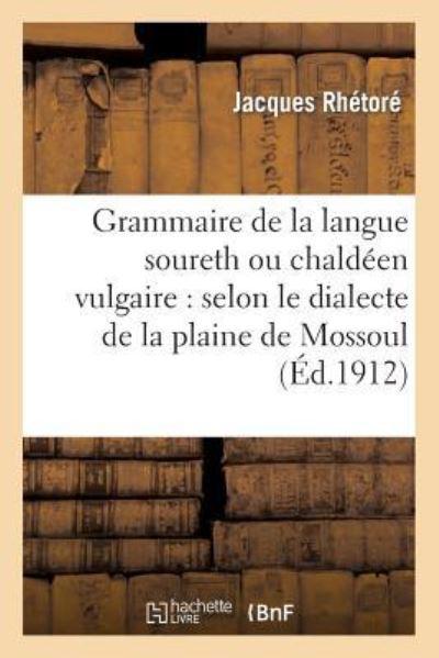 Grammaire De La Langue Soureth Ou Chaldéen Vulgaire: Selon L