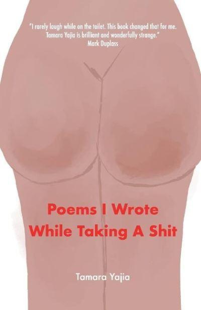 Poems I Wrote While Taking A Shit