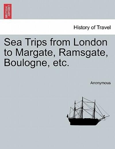 Sea Trips From London To Margate, Ramsgate, Boulogne, Etc.