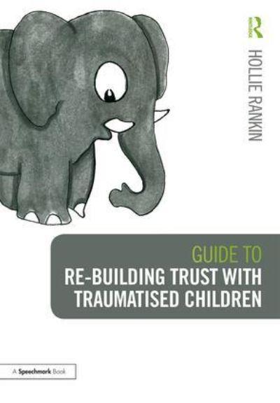 Guide To Re-Building Trust With Traumatised Children