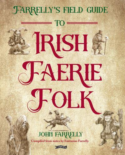 Farrelly's Field Guide To Irish Faerie Folk