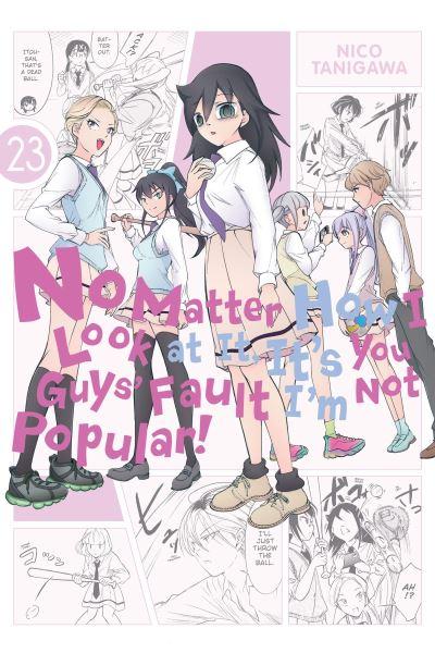 No Matter How I Look At it, It's You Guys' Fault I'm Not Popular!. 23