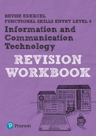 Pearson REVISE Edexcel Functional Skills ICT Entry Level 3 W