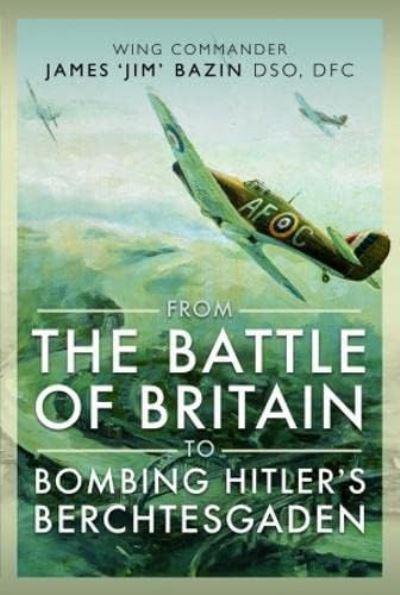 From the Battle of Britain To Bombing Hitler's Berchtesgaden