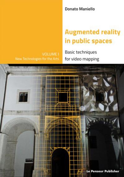 New Technologies in the Arts. Volume I Augmented Reality in Public Spaces