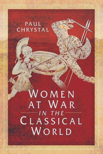 Women At War in the Classical World