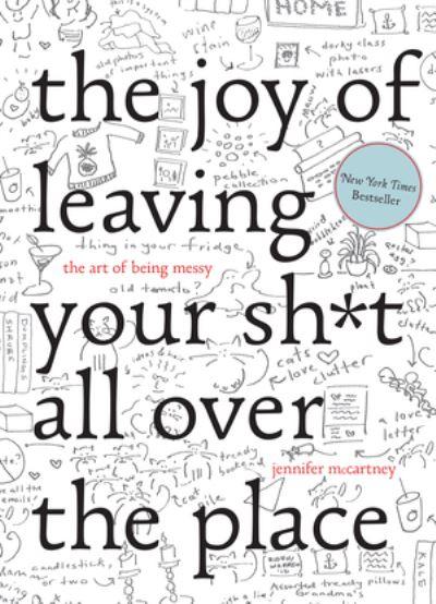 The Joy of Leaving Your Sh*T All Over the Place